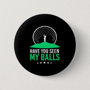 Badge Rond 5 Cm Golfer Avez-Vous Vu Mes Boules
