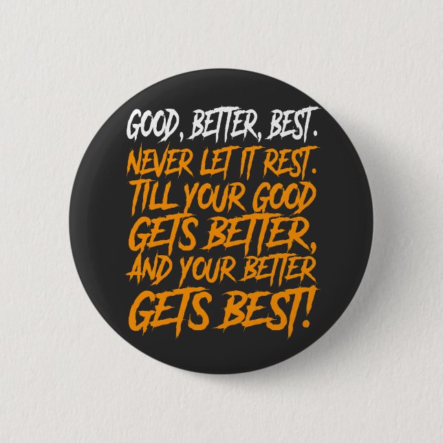 Badge Rond 5 Cm Good Better Best Never Let It Rest funny (Devant)