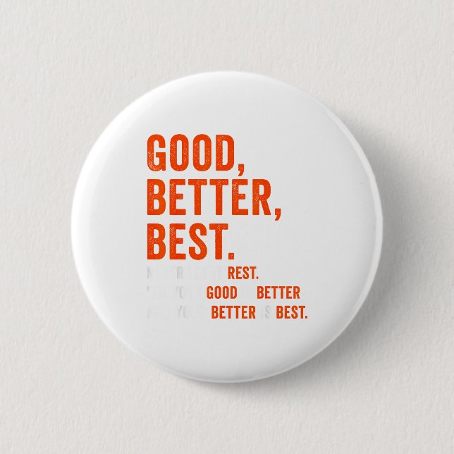 Badge Rond 5 Cm Good Better Never Let It Rest  (Devant)