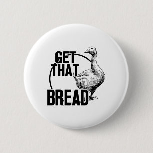 Badge Rond 5 Cm Goose Obtenir Ce Pain