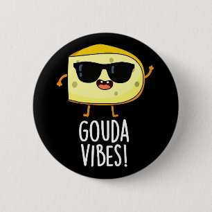 Badge Rond 5 Cm Gouda Vibes Funny Cheese Pun Dark BG