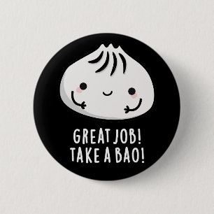 Badge Rond 5 Cm Grand Travail Prenez Un Bao Drôle Dimsum Pun Dark