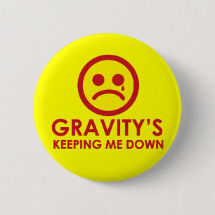Badge Rond 5 Cm Gravité me réduisant !