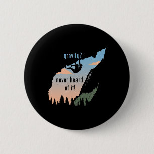 Badge Rond 5 Cm Gravity N'A Jamais Entendu Parler De L'Amusant Roc