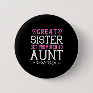Badge Rond 5 Cm Great Sister Get Promoted To Aunt-01.