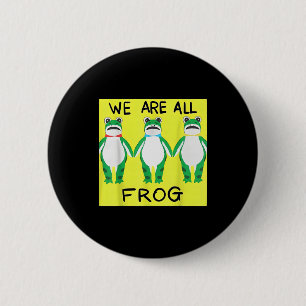 Badge Rond 5 Cm Grenouille Drôle Nous Sommes Tous Grenouille