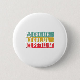 Badge Rond 5 Cm Grillin Chillin Refillin Bbq Pit Meat Smoat Grill