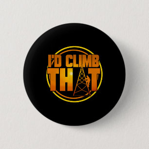 Badge Rond 5 Cm Grimpeur de tour de téléphonie mobile Je grimperai