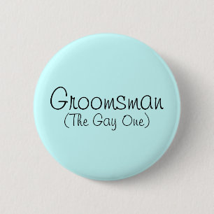 Badge Rond 5 Cm Groomsman (Le Gay One) Pin