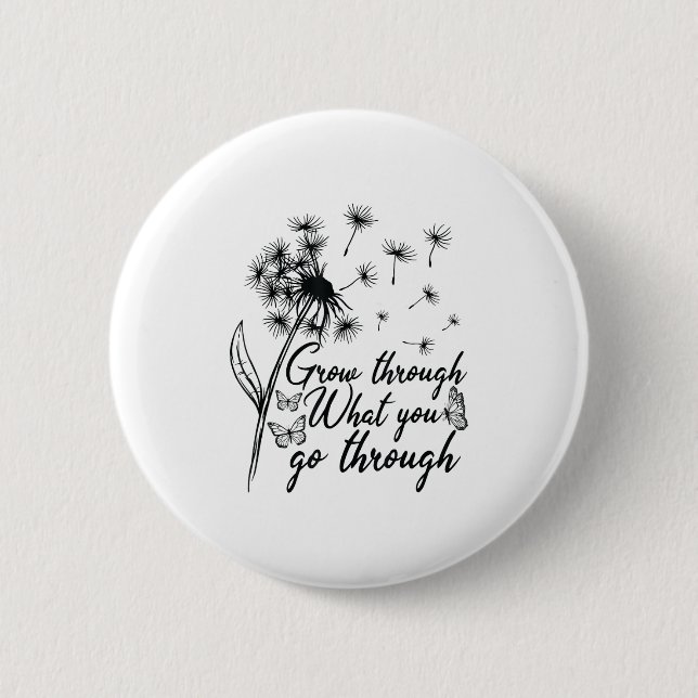Badge Rond 5 Cm Grow Through What You Go Through Insrational Motiv (Devant)