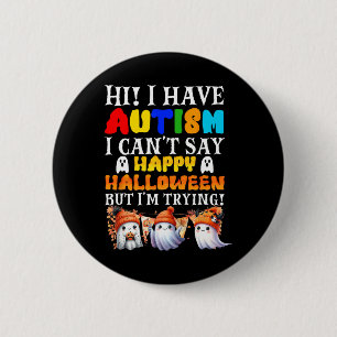Badge Rond 5 Cm Halloween J'ai l'autisme Joyeux Halloween J'essaie