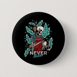 Badge Rond 5 Cm Halloween Jamais Mieux Squelette Boire Café