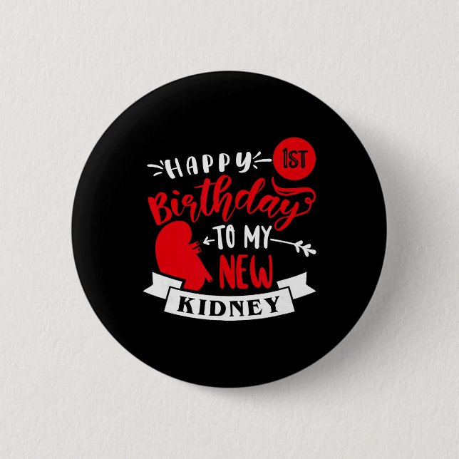 Badge Rond 5 Cm Happy 1st Birthday To My New Kidney, Transplant An (Devant)