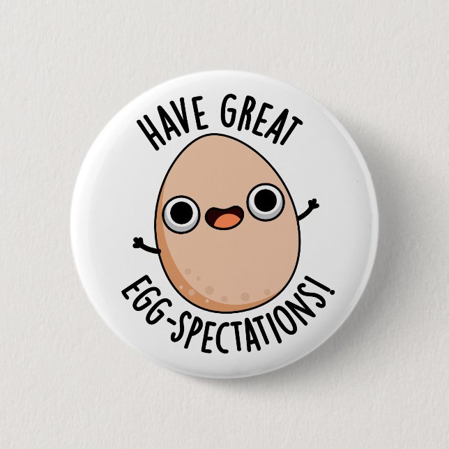 Badge Rond 5 Cm Have Great Egg-spectations Funny Egg Pun  (Devant)