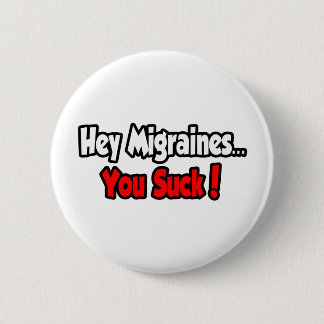 Badge Rond 5 Cm Hé, Migraines... Vous Pouvez Chanter !