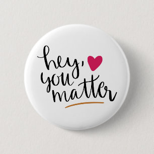 Badge Rond 5 Cm hé vous importez, citation de motivation et