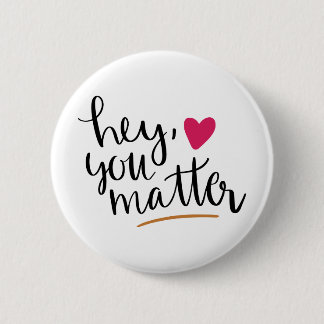 Badge Rond 5 Cm hé vous importez, citation de motivation et