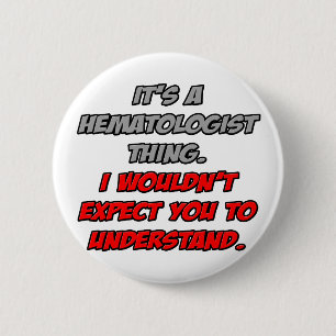 Badge Rond 5 Cm Hématologue .. Tu ne comprendrais pas