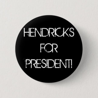BADGE ROND 5 CM HENDRICKS POUR LE PRÉSIDENT !