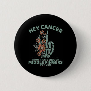 Badge Rond 5 Cm Hey Cancer Je n'ai pas assez de doigts moyens pour