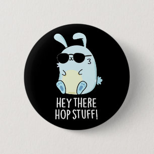Badge Rond 5 Cm Hey Hop Stuff Funny Hot Rabbit Pun Dark BG
