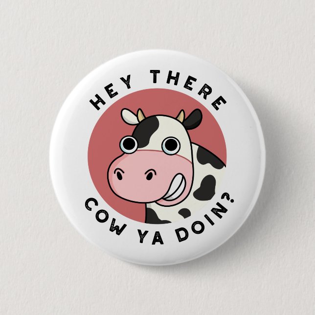 Badge Rond 5 Cm Hey Il Vache Êtes-Vous Drôle Animal Pun (Devant)