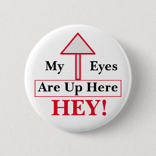 Badge Rond 5 Cm HEY ! Mes Yeux Sont Là.