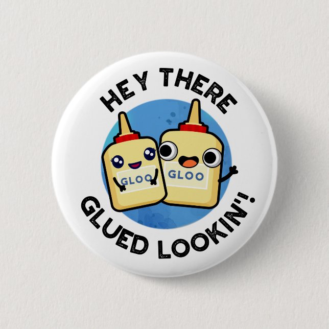 Badge Rond 5 Cm Hey There Gluin Lookin Funny Love Pun (Devant)