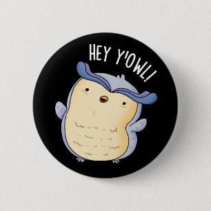 Badge Rond 5 Cm Hey Y'Owl Funny Owl Pun Pun Dark BG