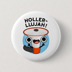 Badge Rond 5 Cm Holler-llujah Funny Loud Hailer Pun