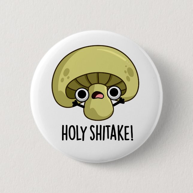 Badge Rond 5 Cm Holy Shitake Funny Musroom Pun (Devant)