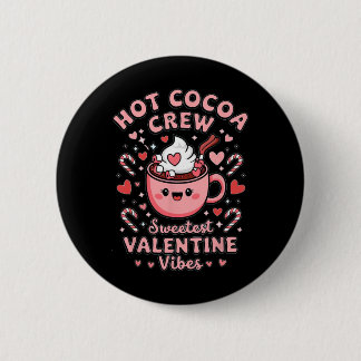 Badge Rond 5 Cm Hot Cocoa Crew Sweetest Valentine Vibes Matching C