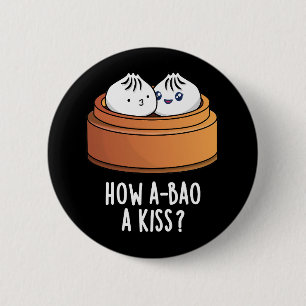 Badge Rond 5 Cm How A-bao A Kiss Funny Dimsum Pun Dark BG