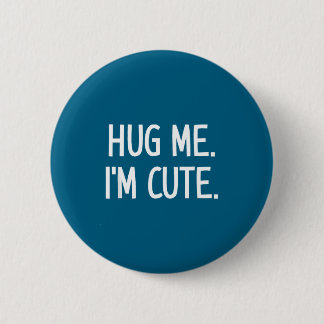 Badge Rond 5 Cm Hug Me. I'm Cute. Funny, Jokes, Sarcastic 