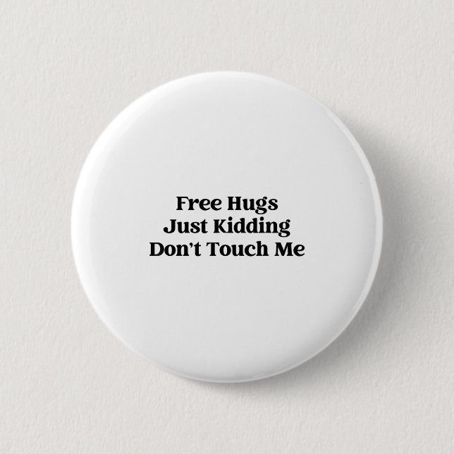 Badge Rond 5 Cm Hugs Just Kidding Don't Touch Me  (Devant)