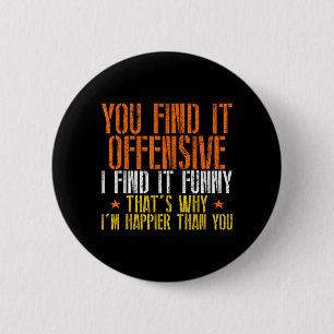 Badge Rond 5 Cm Humour Drôle Sarcastique Choquant Sentiment Heureu