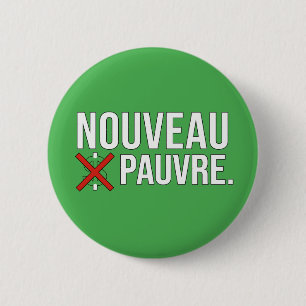 Badge Rond 5 Cm Humour financier tendance nouveau pauvre sarcastiq