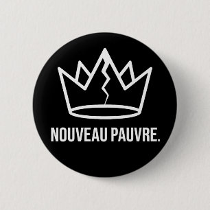 Badge Rond 5 Cm Humour financier tendance nouveau pauvre sarcastiq