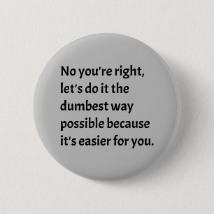 Badge Rond 5 Cm Humour sarcastique drôle