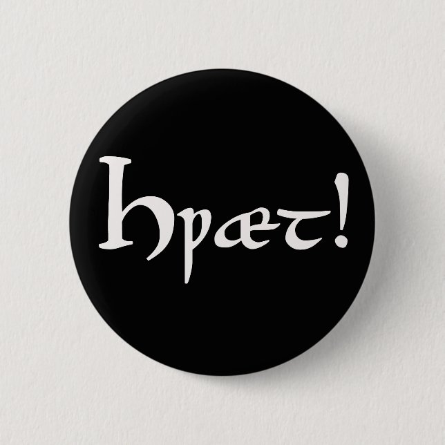 Badge Rond 5 Cm Hwæt ! Vieux bouton anglais de Beowulf (Devant)
