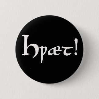 Badge Rond 5 Cm Hwæt ! Vieux bouton anglais de Beowulf