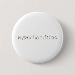 Badge Rond 5 Cm hypochondriaque