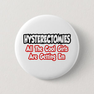 Badge Rond 5 Cm Hystérectomies...Toutes Les Filles Cool Obtiennen