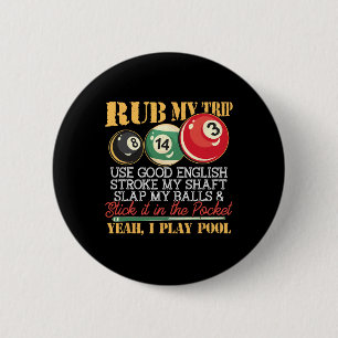 Badge Rond 5 Cm I Billard Billard Puns Rub My Tip Stroc My Shaft G