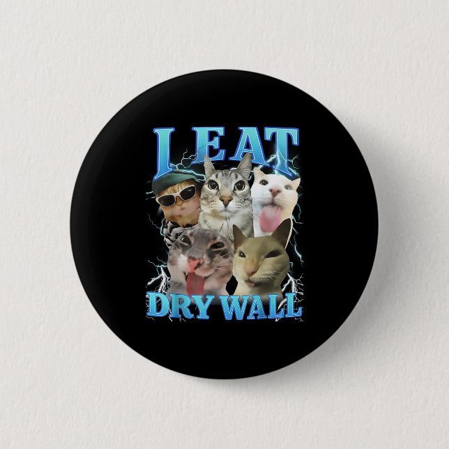 Badge Rond 5 Cm I Eat Dry Wall Funny Cat Meme  (Devant)