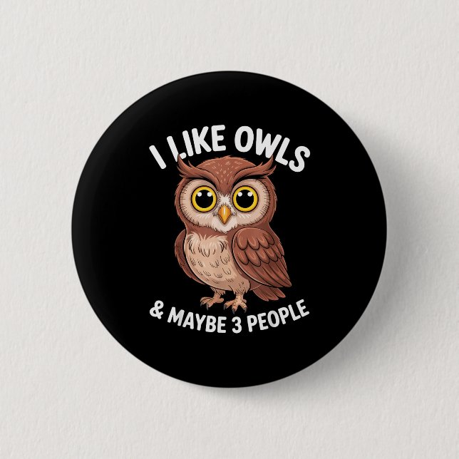 Badge Rond 5 Cm I Like Owls And Maybe 3 People Funny Introvert Hum (Devant)