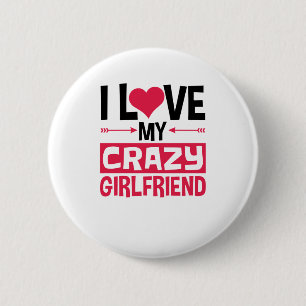 Badge Rond 5 Cm I Love My Crazy Girlfriend Funny Valentine's Day