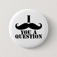 I moustache vous une question