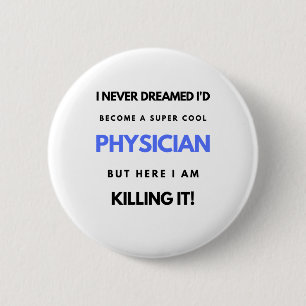 Badge Rond 5 Cm I Never Dreamed I'd Become A Super Cool Physician2