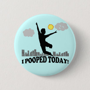 Badge Rond 5 Cm I Pooped aujourd'hui